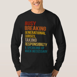 Busy Breaking Generational Curses Taking Responsib T-Shirt