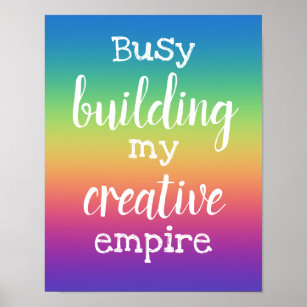 Busy Building My Creative Empire Rainbow Poster