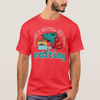 Busy Crafting Funny Saying Hobby Crafter 1 T-Shirt
