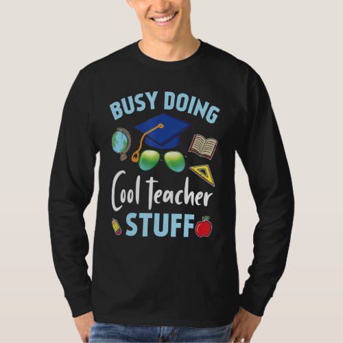 Busy Doing Cool Teacher Stuff Happy To Me You Stud T_Shirt