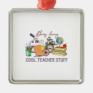 Busy Doing Cool Teacher Stuff Metal Ornament