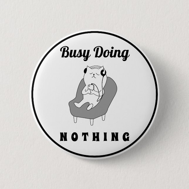 Busy Doing Nothing Cute Cat Funny Humor Button (Front)