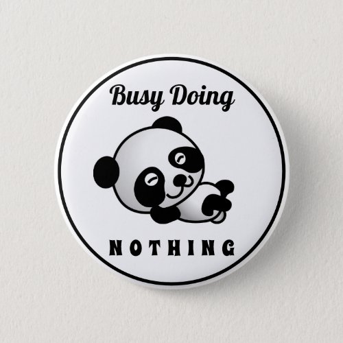 Busy Doing Nothing Cute Panda Funny Humor Button