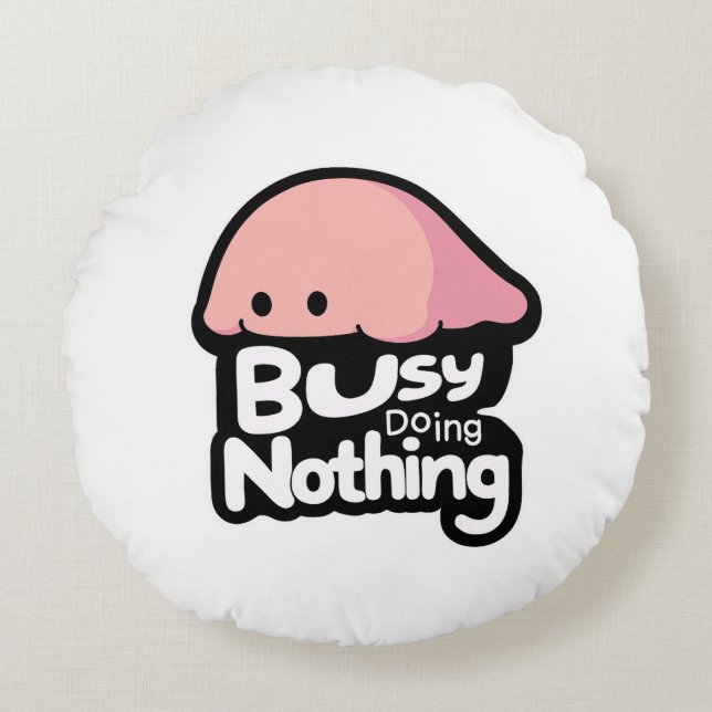Busy Doing Nothing - Cute Pink Blob Round Pillow (Front)