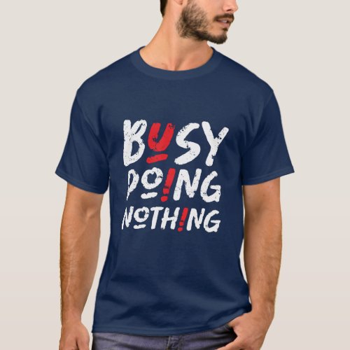 Busy Doing Nothing Funny Lazy Weekend Sleeping T_Shirt