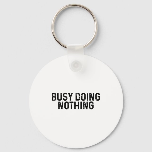 Busy Doing Nothing Funny Quote Saying Novelty  Keychain (Front)