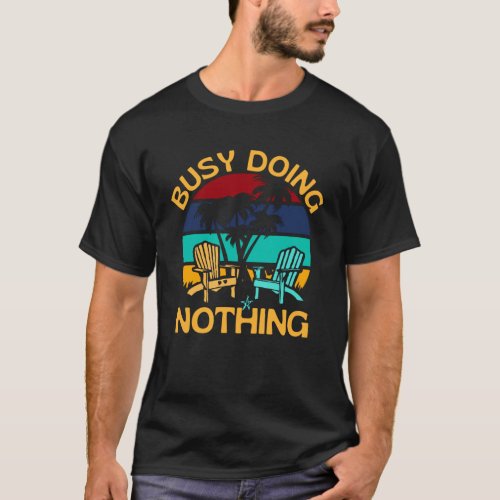 Busy Doing Nothing  Relax Palm Trees T_Shirt