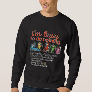 Busy Doing Nothing Sweatshirt