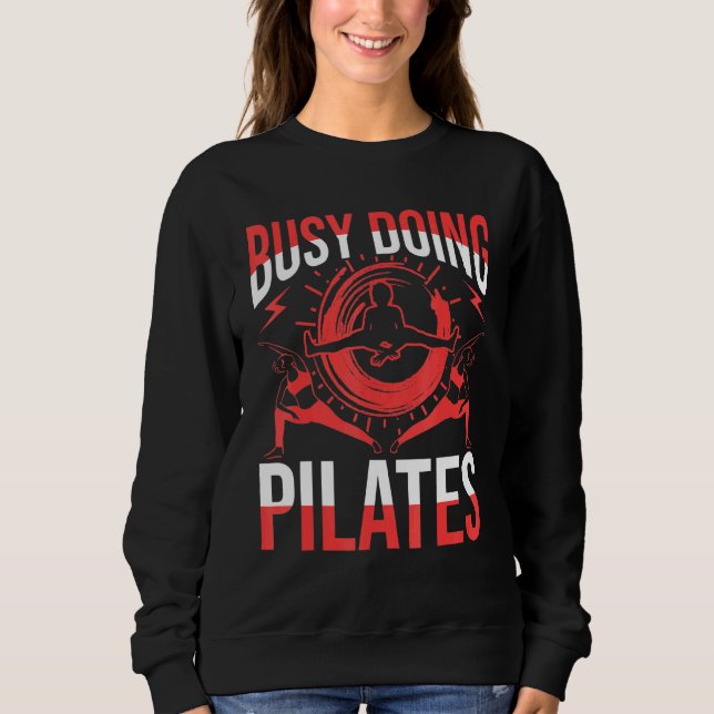 Busy Doing Pilates Sweatshirt (Front)