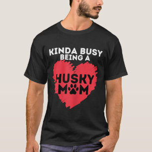 Busy Husky Mom Funny Siberian Husky T-Shirt