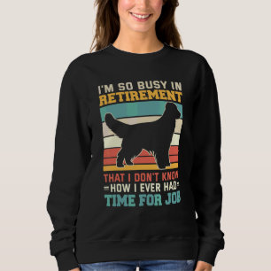 Busy In Retirement Dog  Bernese Mountain Dog Retir Sweatshirt