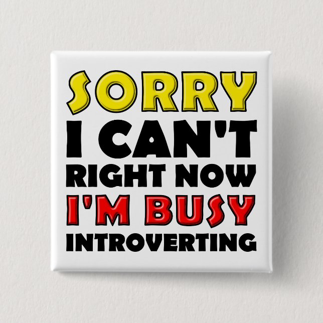 Busy Introverting Funny Button Badge Pin (Front)