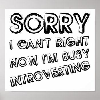 Busy Introverting Funny Poster by FunnyBusiness at Zazzle