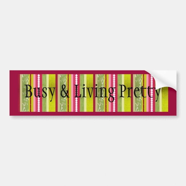 Busy & Living Pretty Bumper Sticker 1 (Front)