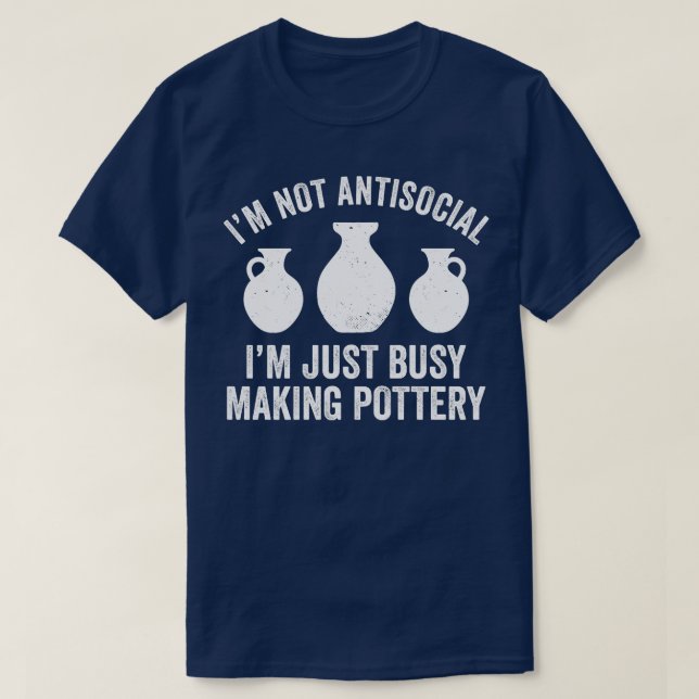 Busy Making Pottery Funny Clay Kiln Potter T-Shirt (Design Front)
