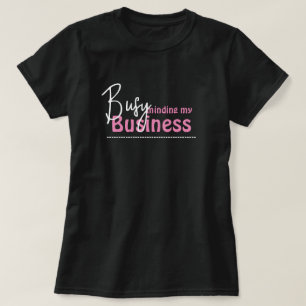 Busy Minding My Business T-Shirt