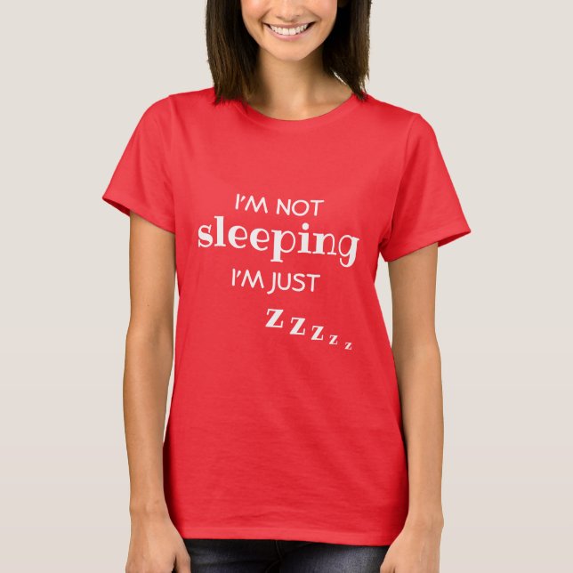 Busy Mom Funny Im Not Sleeping T-Shirt (Front)