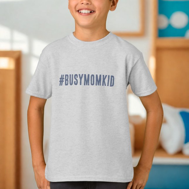 Busy Mom Kid T-Shirt (#busymomkid kids t-shirt)