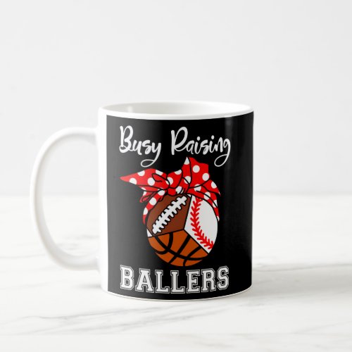 Busy Raising Ballers Baseball Football Basketball  Coffee Mug
