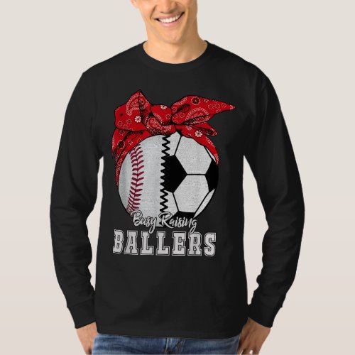Busy Raising Ballers Baseball Soccer T_Shirt