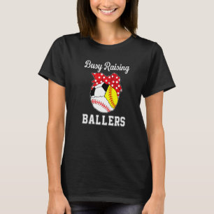 Busy Raising Ballers Baseball Softball Soccer Mom T-Shirt