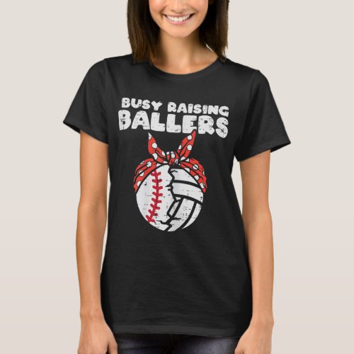 Busy Raising Ballers Baseball Volleyball Mom Mothe T_Shirt
