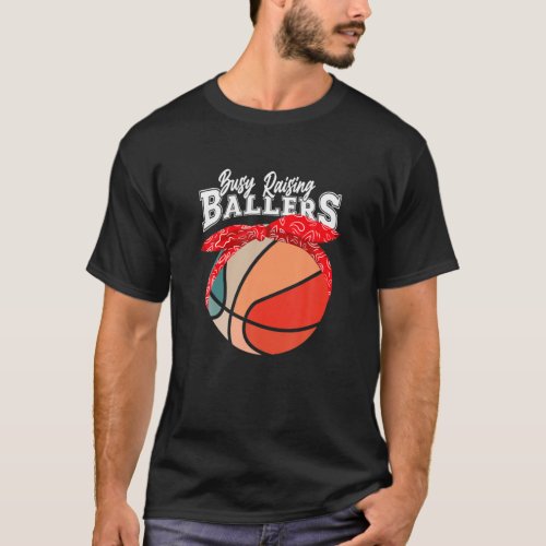 Busy Raising Ballers Basketball Mom T_Shirt