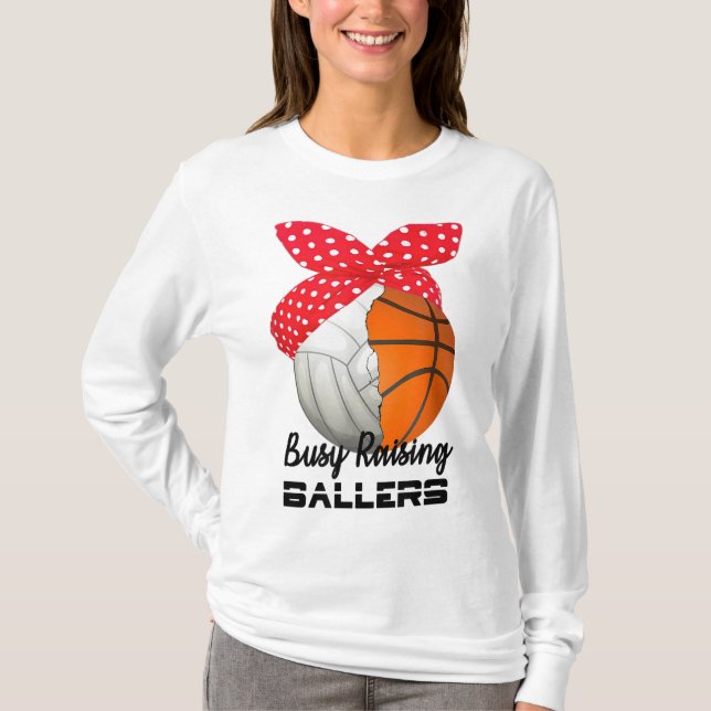 Busy Raising Ballers Basketball Volleyball for Mom T-Shirt (Front)