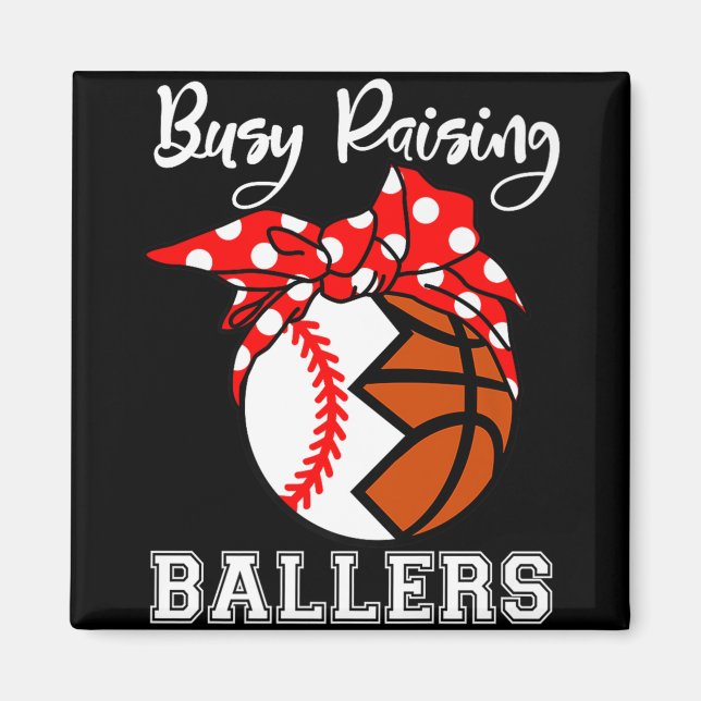 Busy Raising Ballers Funny Baseball Basketball Mom Magnet (Front)