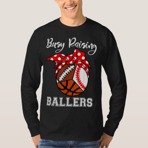 Busy Raising Ballers Funny Baseball Football Baske T_Shirt