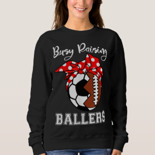 Busy Raising Ballers Funny Football Soccer Mom Sweatshirt