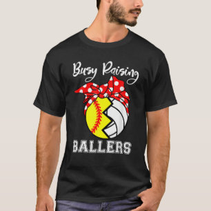 Busy Raising Ballers Funny Softball Volleyball Mom T-Shirt