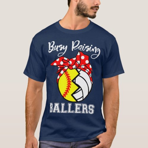 Busy Raising Ballers Funny Softball Volleyball T_Shirt