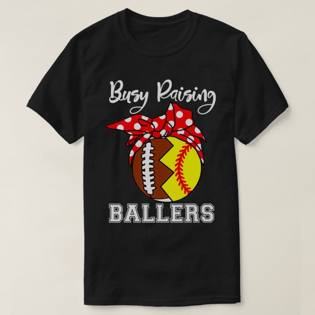 Busy Raising Ballers Mom Funny Football Softball  T-Shirt (Design Front)