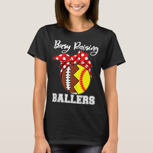 Busy Raising Ballers Mom Funny Football Softball T T_Shirt