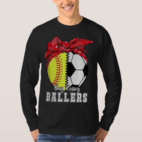 Busy Raising Ballers Softball Soccer _ Softball Mo T_Shirt