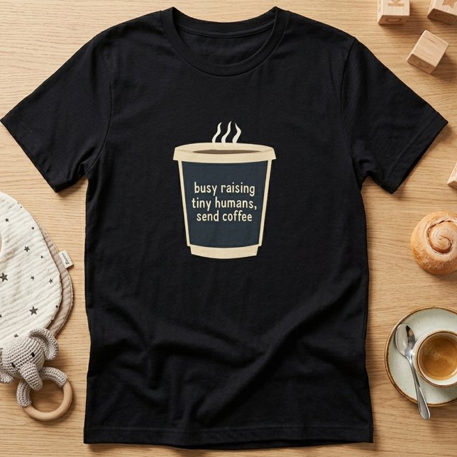 Busy Raising Tiny Humans Coffee Lover T-Shirt (Creator Uploaded)