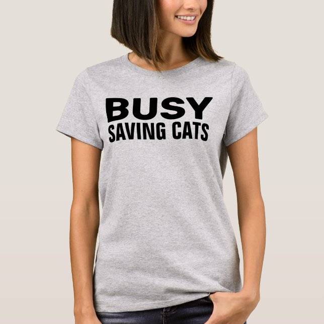 BUSY SAVING CATS (CAT RESCUE) T-SHIRTS TEES (Front)
