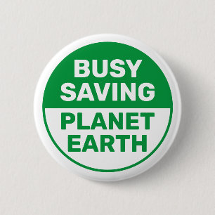 Busy Saving Planet Earth Progressive Liberal Button