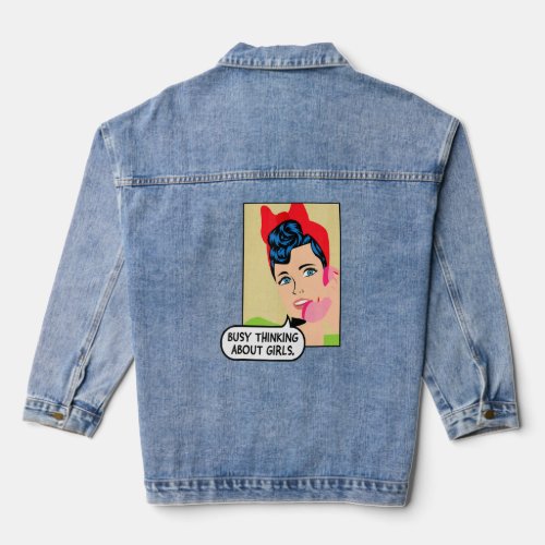 Busy Thinking About Girls  Lgbtq Lesbian Pride Mo Denim Jacket