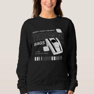 Busy Throwing Bags Cornhole Squad Ironic Sports Sweatshirt