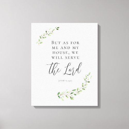 But as for me an my house we will serve the Lord Canvas Print