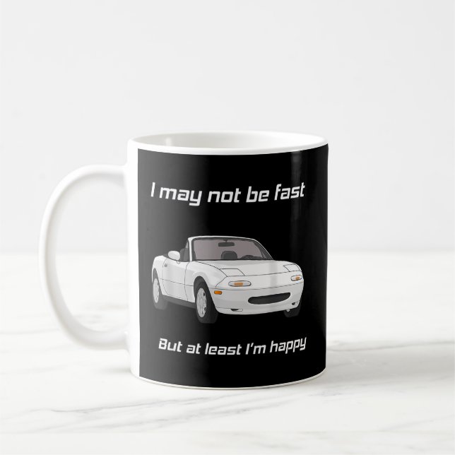 But At Least I'M Happy Happy Miata Coffee Mug (Left)