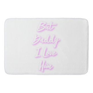 "But Daddy I Love Him" bath Matt Bath Mat