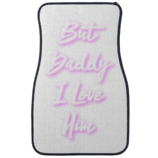 "But Daddy I Love Him" car mat