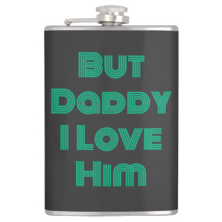 "But Daddy I Love Him" Green T-Shirt Flask