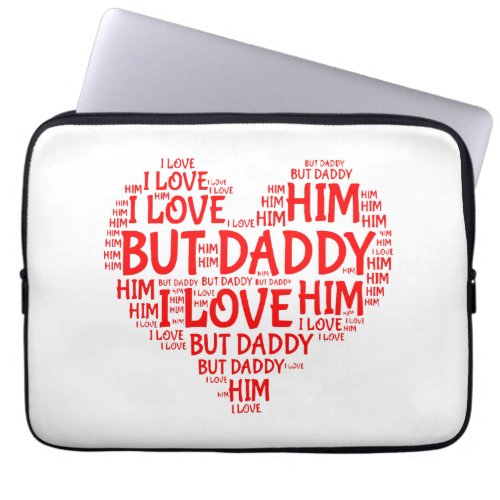 BUT DADDY I LOVE HIM  LAPTOP SLEEVE