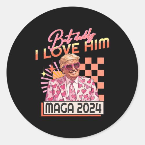 But Daddy I Love Him Maga Trump 2024 Trump Daddy  Classic Round Sticker