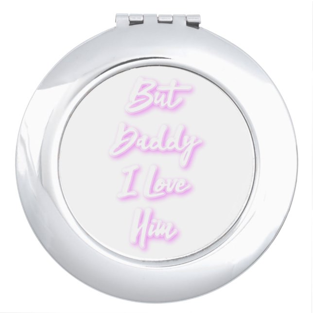 "But Daddy I Love Him"  Mug Compact Mirror (Front)