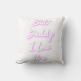 "But Daddy I Love Him Pillow